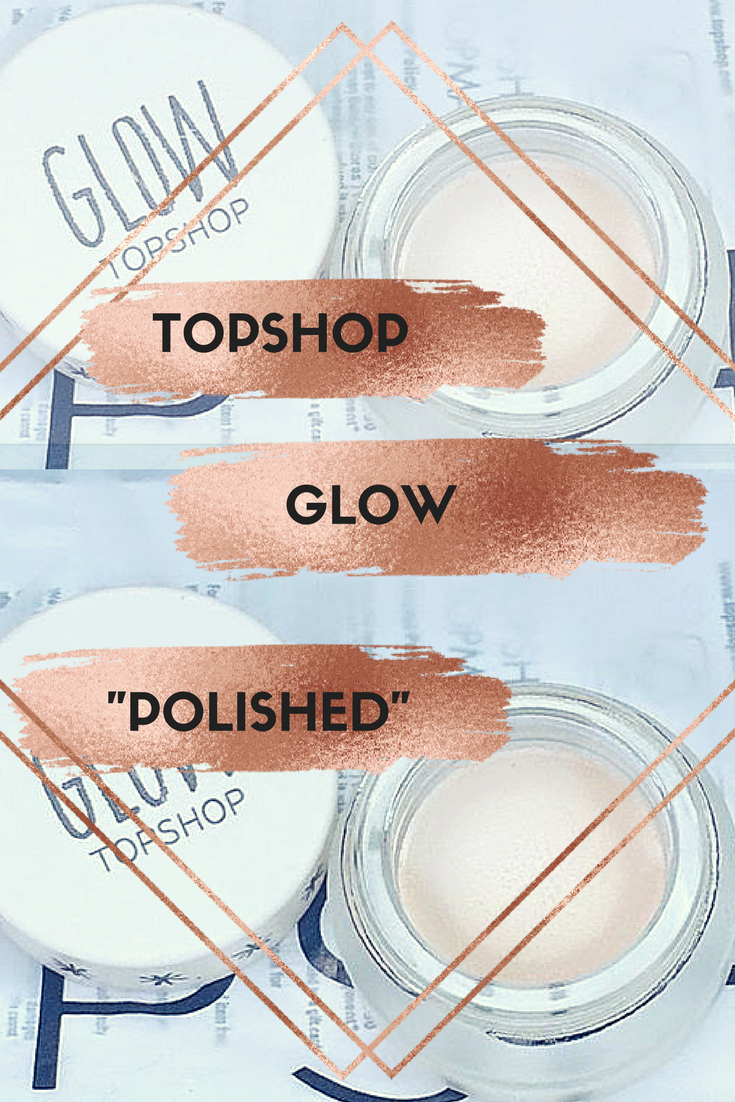 Review ~ Topshop Glow 'polished'