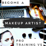 How To Become A Makeup Artist ~Professional Training Vs Self Training